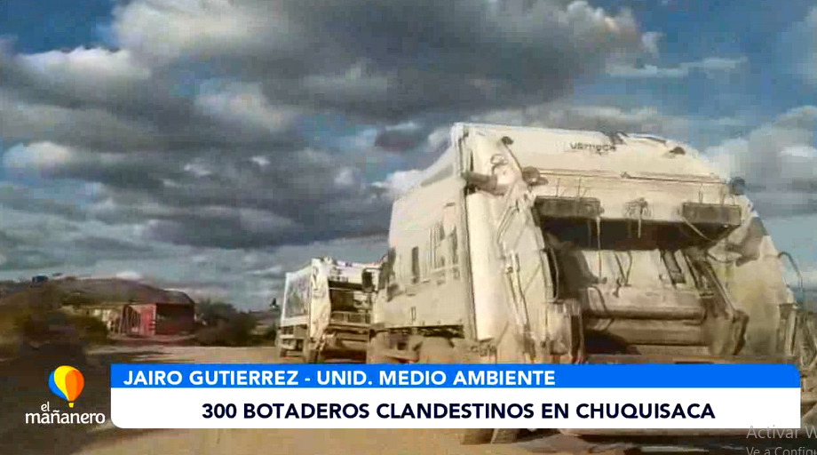 MÁS DE 300 BOTADEROS CLANDESTINOS EN CHUQUISACA Red Uno Sur