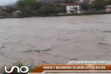 DESCUBRIENDO LA VERDAD: RIADAS Y MAZAMORRA DEJARON LUTO EN BOLIVIA