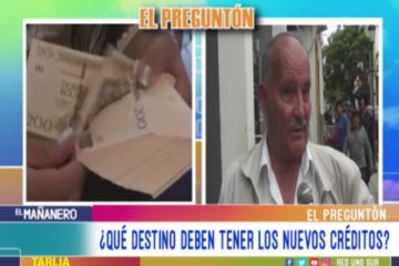 EL PREGUNTÓN: CRÉDITOS ADQUIRIDOS POR TARIJA