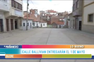 LO BUENO: EL 1 DE MAYO SE ENTREGARÁ LA CALLE BALLIVIAN