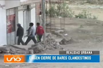 REALIDAD URBANA: EXIGEN CIERRE DE BARES CLANDESTINOS