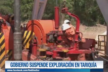 GOBIERNO SUSPENDE EXPLORACIÓN EN TARIQUÍA