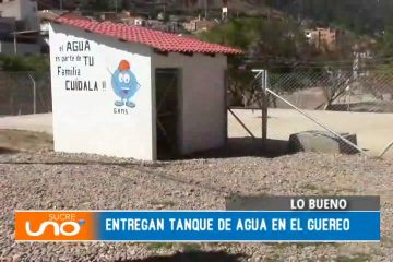 LO BUENO: ENTREGA DE TANQUE DE AGUA EN EL GUEREO