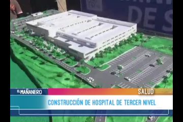 CONSTRUCCIÓN DE HOSPITAL DE TERCER NIVEL