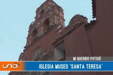 MI QUERIDO POTOSÍ: IGLESIA MUSEO “SANTA TERESA”