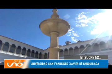 MI SUCRE ES: UNIVERSIDAD SAN FRANCISCO XAVIER DE CHUQUISACA