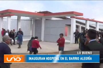 LO BUENO: INAUGURAN HOSPITAL EN EL BARRIO ALEGRÍA