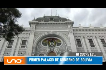 MI SUCRE ES: PALACIO DE GOBIERNO DEPARTAMENTAL DE CHUQUISACA