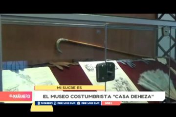 MI SUCRE ES: EL MUSEO COSTUMBRISTA “CASA DEHEZA”