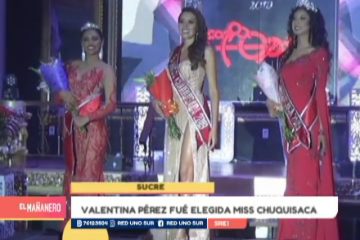 VALENTINA PÉREZ FUE ELEGIDA MISS CHUQUISACA