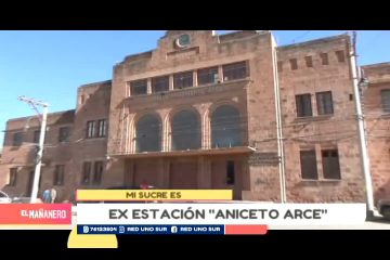 MI SUCRE ES: EX ESTACIÓN ANICETO ARCE