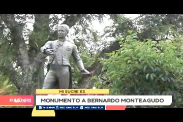 MI SUCRE ES: MONUMENTO EN HONOR A BERNARDO DE MONTEAGUDO