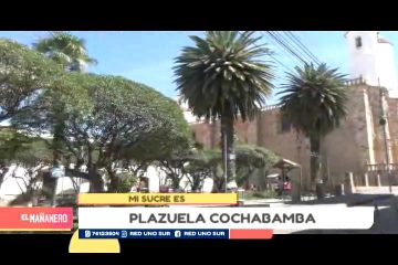 MI SUCRE ES: PLAZUELA COCHABAMBA