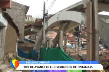 REALIDAD URBANA: 80% DE AVANCE EN EL DISTRIBUIDOR DE TINTAMAYU