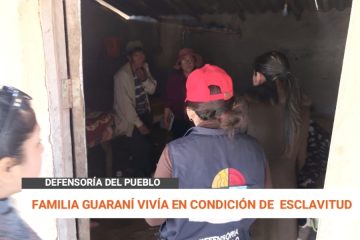 FAMILIA GUARANÍ VIVÍA EN CONDICIÓN DE ESCLAVITUD