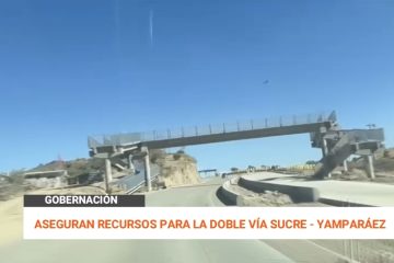 ASEGURAN RECURSOS PARA LA DOBLE VÍA SUCRE – YAMPARÁEZ