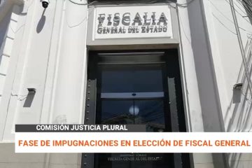 FASE DE IMPUGNACIÓN EN ELECCIÓN DE FISCAL GENERAL