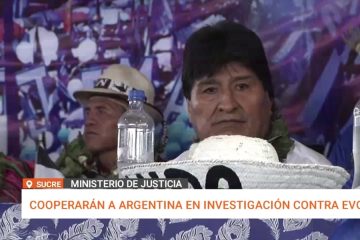 COOPERARÁN A ARGENTINA EN INVESTIGACIÓN CONTRA EVO