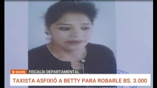 CASO BETTY ANTEZANA: TAXISTA IMPUTADO POR ROBO Y ASFIXIA