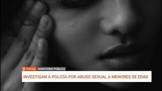 FUNCIONARIO POLICIAL ES DETENIDO PREVENTIVAMENTE POR ABUSO A MENORES EN UN CENTRO DE REHABILITACIÓN EN POTOSÍ